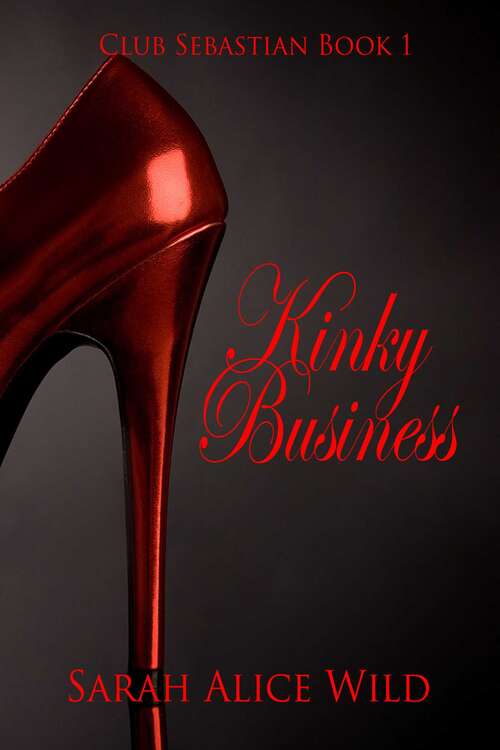 Book cover of Kinky Business (Club Sebastian #1)