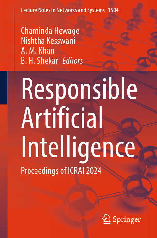 Book cover of Responsible Artificial Intelligence: Proceedings of ICRAI 2024 (Lecture Notes in Networks and Systems #1504)