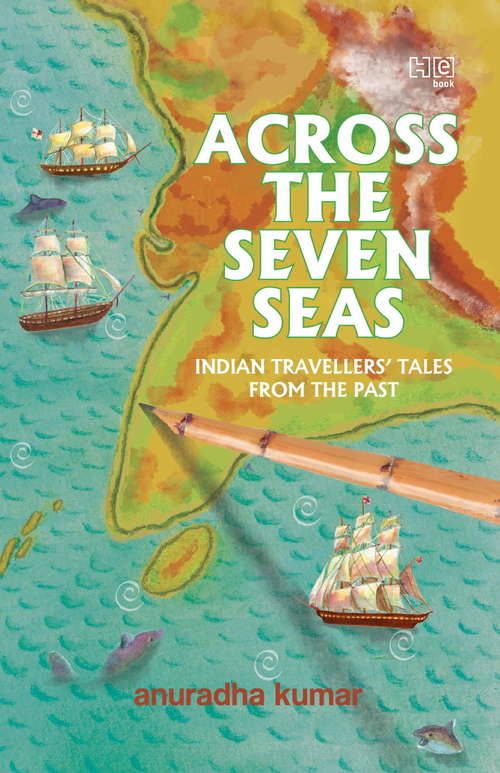 Book cover of Across The Seven Seas: Indian Travellers' Tales