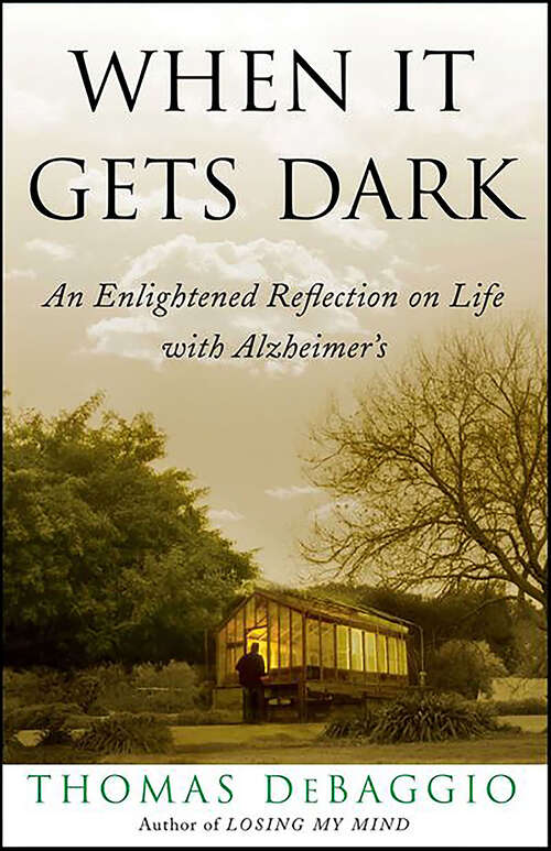 Book cover of When It Gets Dark: An Enlightened Reflection on Life with Alzheimer's