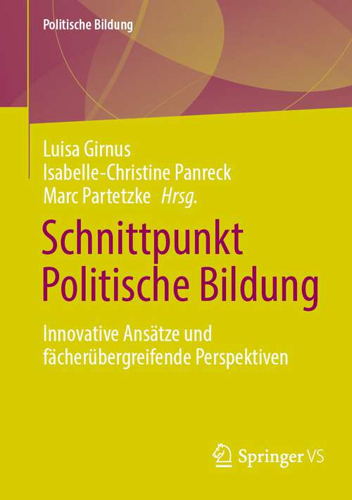 Book cover of Schnittpunkt Politische Bildung: Innovative Ansätze und fächerübergreifende Perspektiven (1. Aufl. 2023) (Politische Bildung)