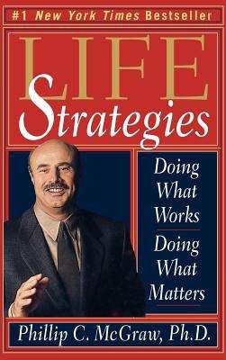 Book cover of Life Strategies: Doing What Works, Doing What Matters