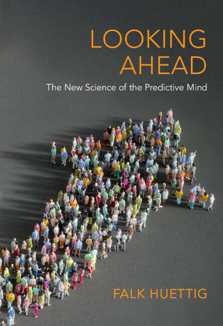 Book cover of Looking Ahead: The New Science of the Predictive Mind