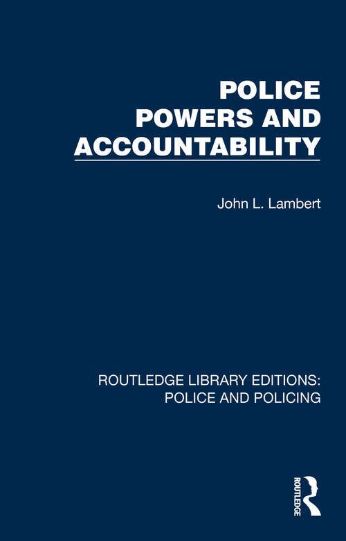 Book cover of Police Powers and Accountability (Routledge Library Editions: Police and Policing)