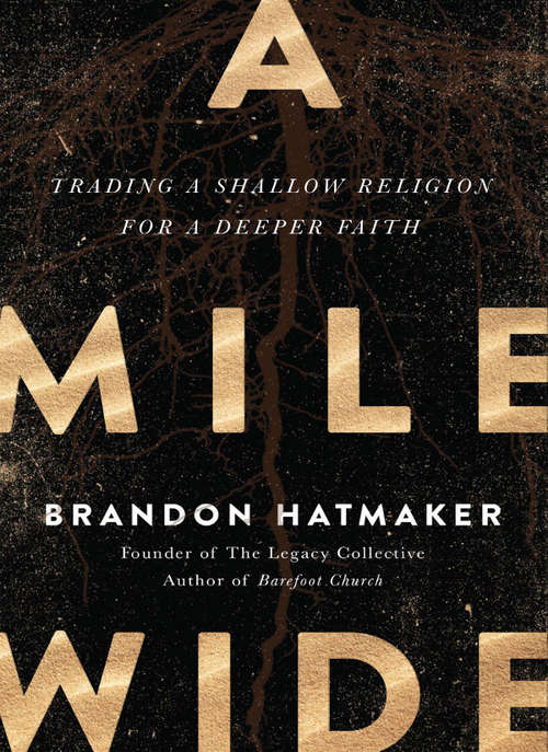 Book cover of A Mile Wide: Trading a Shallow Religion for a Deeper Faith