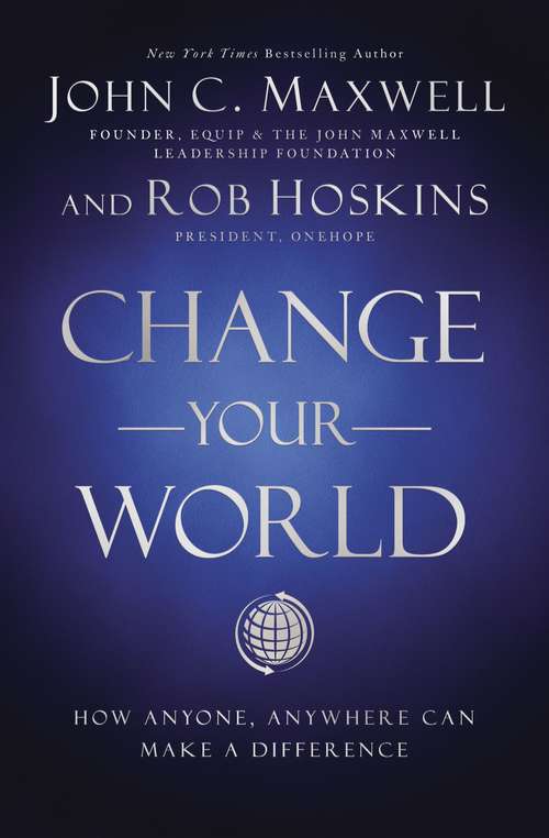 Book cover of Change Your World: How Anyone, Anywhere Can Make A Difference