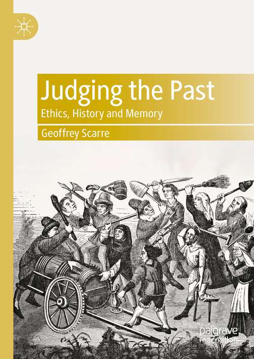 Book cover of Judging the Past: Ethics, History and Memory (1st ed. 2023)