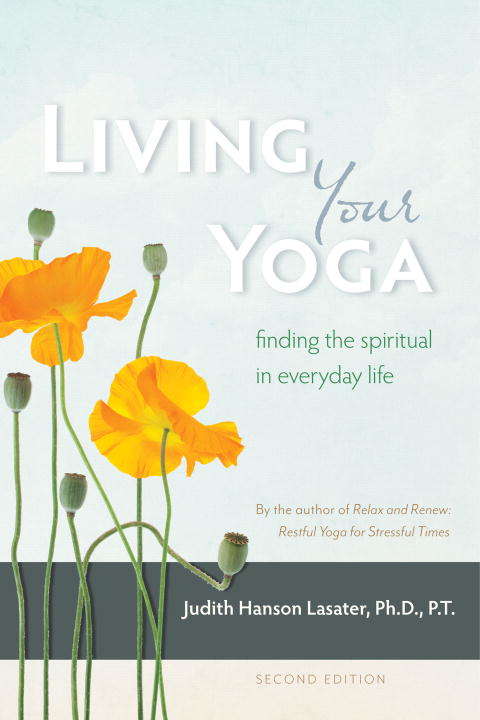 Living Your Yoga: Finding the Spiritual in Everyday Life (Second Edition)