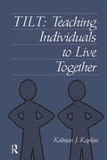 Tilt: Teaching Individuals To Live Together