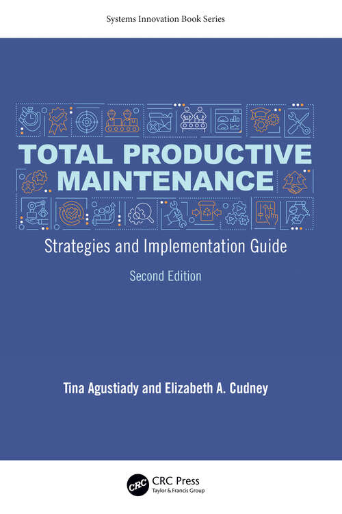 Book cover of Total Productive Maintenance: Strategies and Implementation Guide (2) (Systems Innovation Book Series)