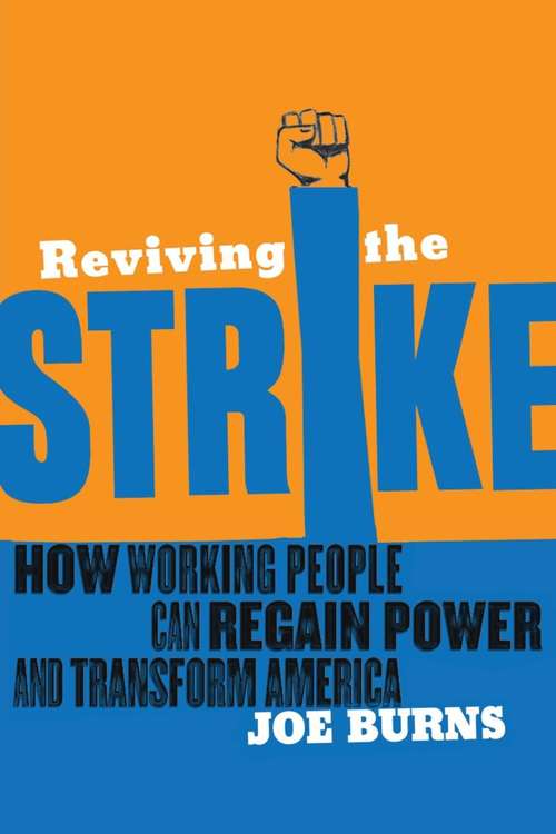 Book cover of Reviving the Strike: How Working People Can Regain Power and Transform America