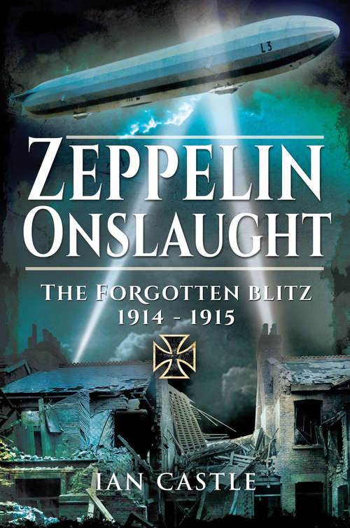 Book cover of Zeppelin Onslaught: The Forgotten Blitz, 1914–1915