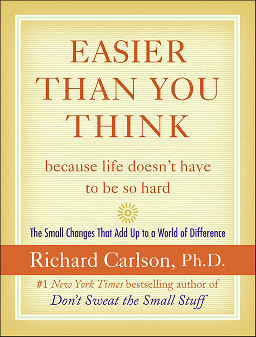 Book cover of Easier Than You Think ...because life doesn't have to be so hard: The Small Changes That Add Up to a World of Difference