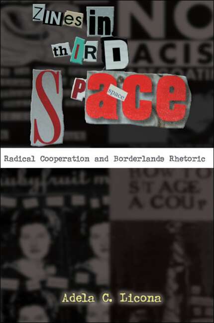 Book cover of Zines in Third Space: Radical Cooperation and Borderlands Rhetoric