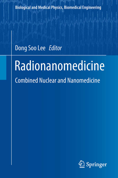 Radionanomedicine: Combined Nuclear And Nanomedicine (Biological and Medical Physics, Biomedical Engineering)
