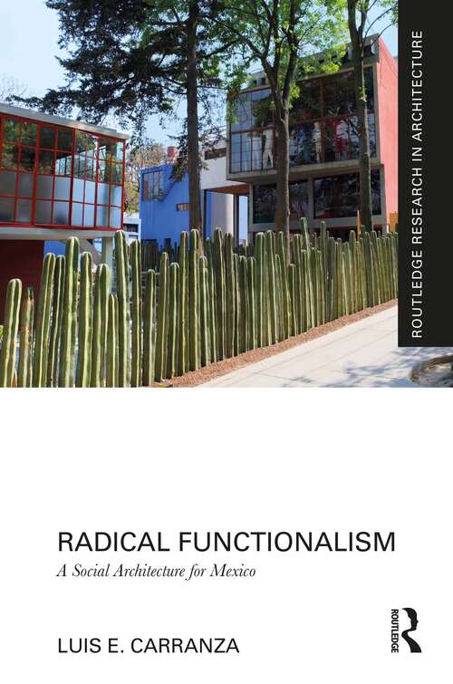 Radical Functionalism: A Social Architecture for Mexico (Routledge Research in Architecture)