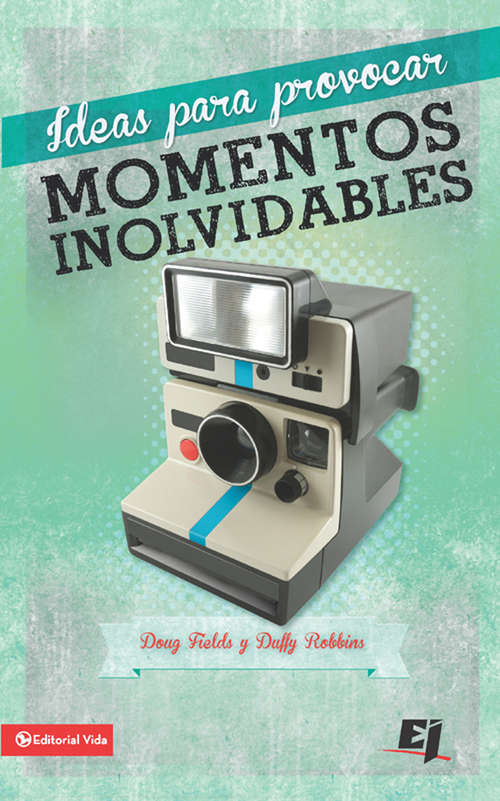 Book cover of Ideas para provocar momentos inolvidables: Para hacer hablar y pensar a los adolescentes