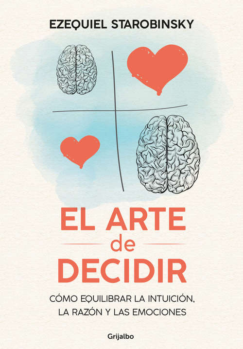 Book cover of El arte de decidir: Cómo equilibrar la intuición, la razón y las emociones
