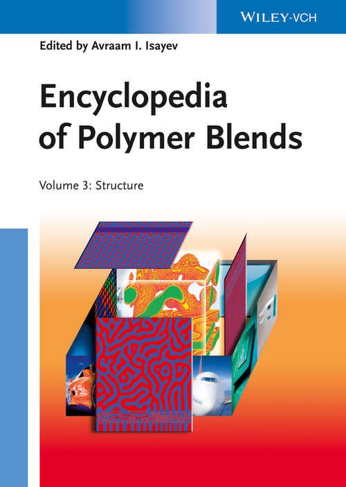 Encyclopedia of Polymer Blends, Volume 3: Structure (Encyclopedia of Polymer Blends)