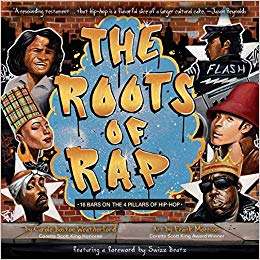 Book cover of The Roots of Rap: 16 Bars on the 4 Pillars of Hip-hop