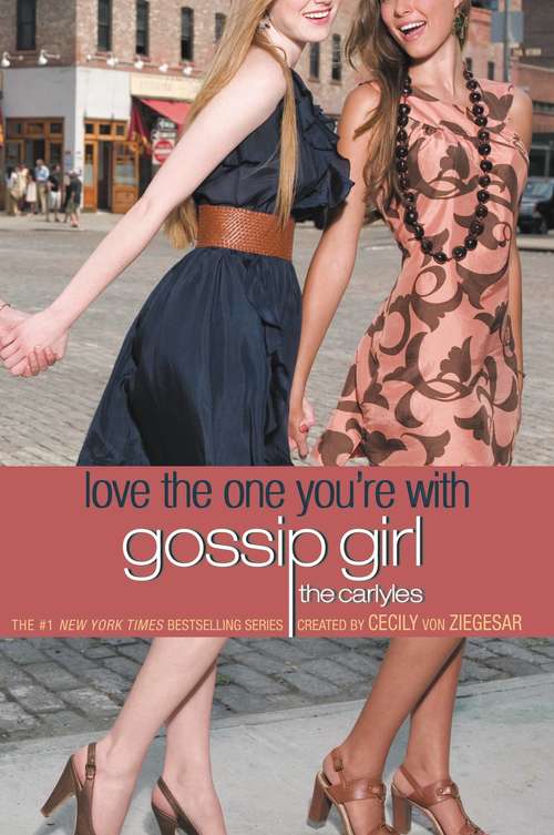 Book cover of Love The One You're With (Gossip Girl: The Carlyles #4)