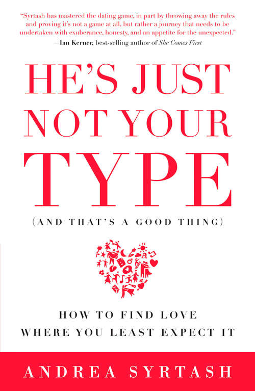 Book cover of He's Just Not Your Type (And That's A Good Thing): How to Find Love Where You Least Expect It