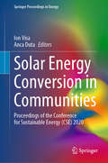 Solar Energy Conversion in Communities: Proceedings of the Conference for Sustainable Energy (CSE) 2020 (Springer Proceedings in Energy)