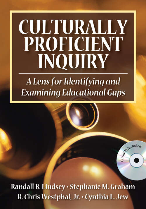 Culturally Proficient Inquiry: A Lens for Identifying and Examining Educational Gaps