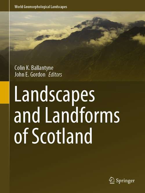 Landscapes and Landforms of Scotland (World Geomorphological Landscapes)