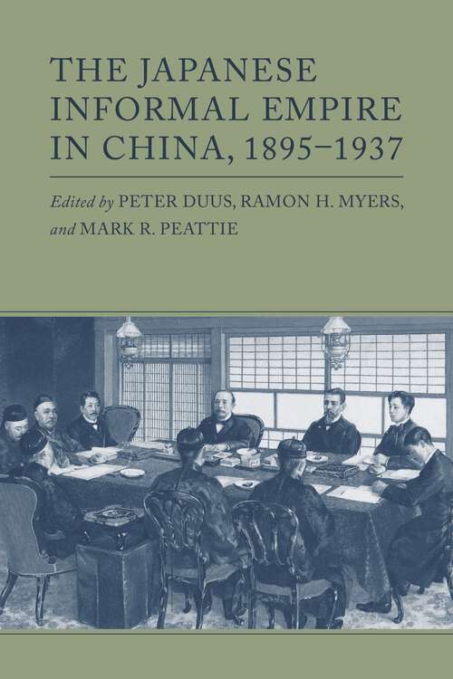 Book cover of The Japanese Informal Empire in China, 1895-1937