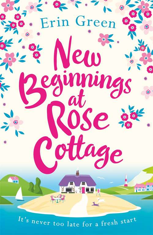 Book cover of New Beginnings at Rose Cottage: The perfect feel-good read of friendship and fresh starts, guaranteed to make you smile!