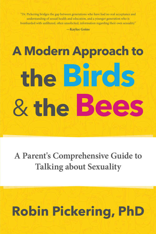 Book cover of A Modern Approach to the Birds & the Bees: A Parent's Comprehensive Guide to Talking about Sexuality