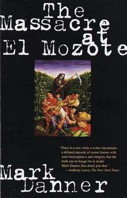 Book cover of The Massacre at El Mozote: A Parable of the Cold War
