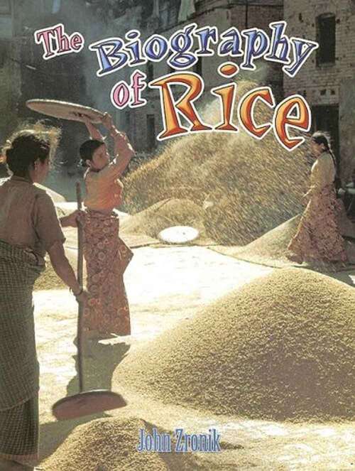 Book cover of The Biography of Rice (How Did That Get Here?)