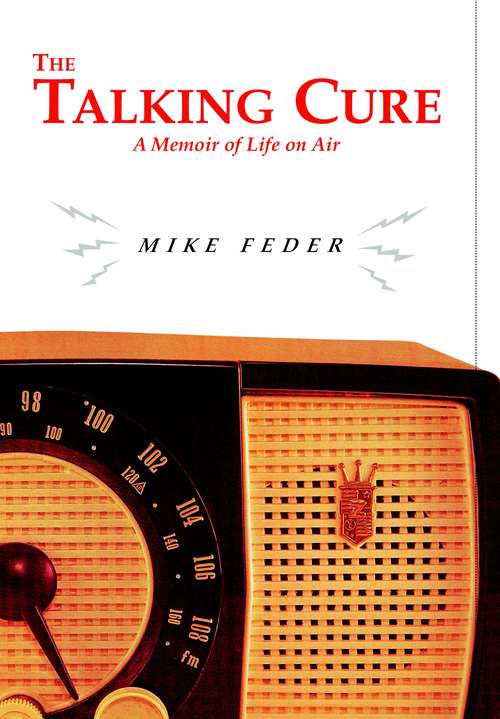 Book cover of The Talking Cure: A Memoir of Life on Air