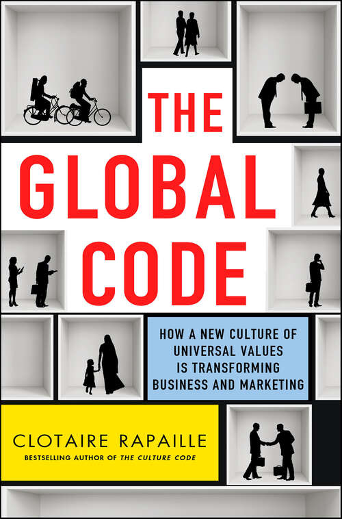 Book cover of The Global Code: How a New Culture of Universal Values Is Reshaping Business and Marketing