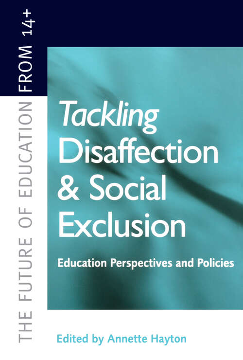Book cover of Tackling Disaffection and Social Exclusion (The\future Of Education From 14+ Ser.)