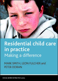 Residential Child Care in Practice: Making a Difference (Social Work in Practice series)