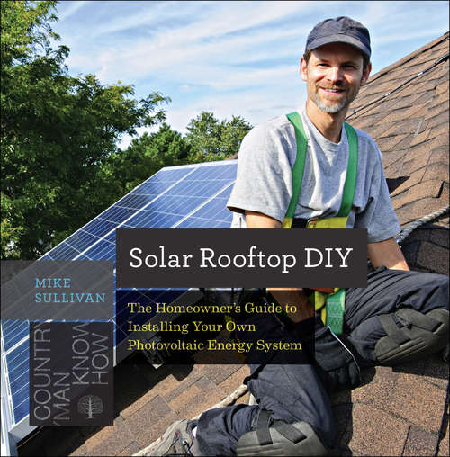 Book cover of Solar Rooftop DIY: The Homeowner's Guide to Installing Your Own Photovoltaic Energy System (Countryman Know How)