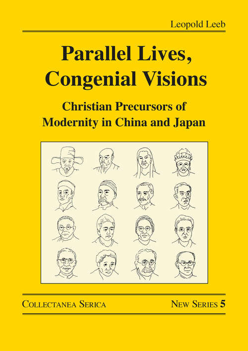 Book cover of Parallel Lives, Congenial Visions: Christian Precursors of Modernity in China and Japan (Collectanea Serica. New Series)
