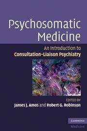 Psychosomatic Medicine: An Introduction to Consultation-Liaison Psychiatry