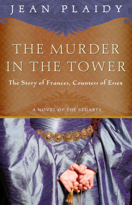 Book cover of The Murder in the Tower: The Story of Frances, Countess of Essex (Stuart Saga #1)