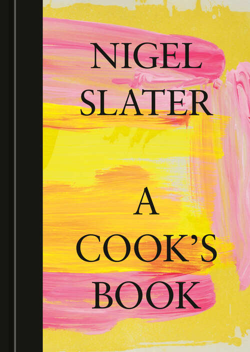Book cover of A Cook's Book: The Essential Nigel Slater [A Cookbook]