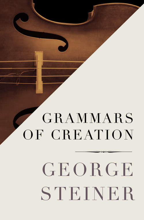 Grammars of Creation: Originating In The Gifford Lectures For 1990