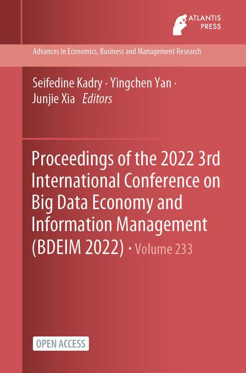 Book cover of Proceedings of the 2022 3rd International Conference on Big Data Economy and Information Management (1st ed. 2023) (Advances in Economics, Business and Management Research #233)