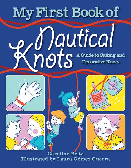 Book cover of My First Book of Nautical Knots: A Guide to Sailing and Decorative Knots