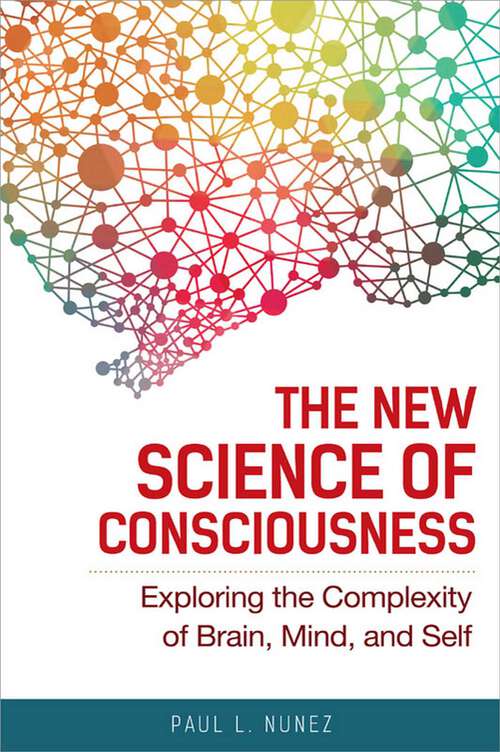 Book cover of The New Science of Consciousness: Exploring the Complexity of Brain, Mind, and Self