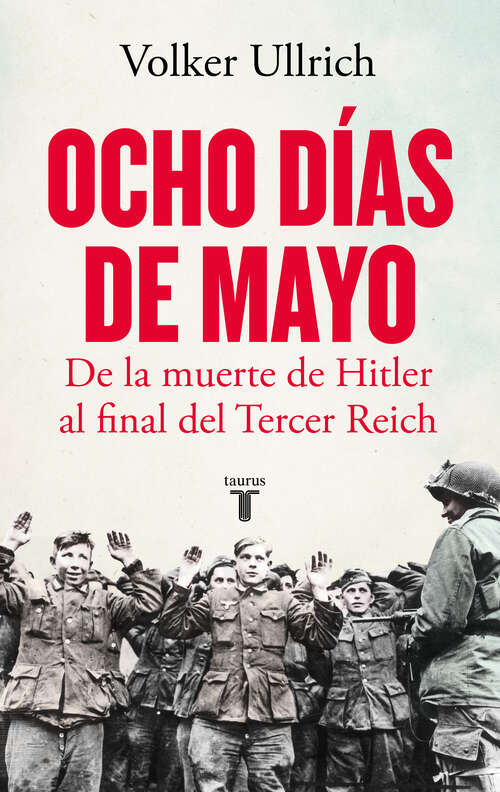 Book cover of Ocho días de mayo: De la muerte de Hitler al final del Tercer Reich