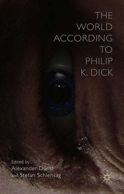 The World According to Philip K. Dick