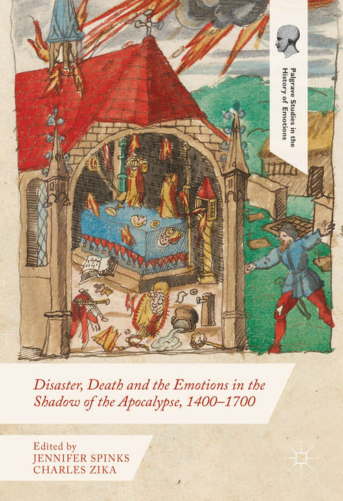 Book cover of Disaster, Death and the Emotions in the Shadow of the Apocalypse, 1400–1700